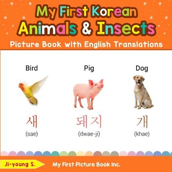 My First Korean Animals & Insects Picture Book with English Translations: Bilingual Early Learning & Easy Teaching Korean Books for Kids (Teach & Learn Basic Korean words for Children, Band 2)