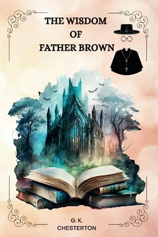 The Wisdom of Father Brown by G. K. Chesterton