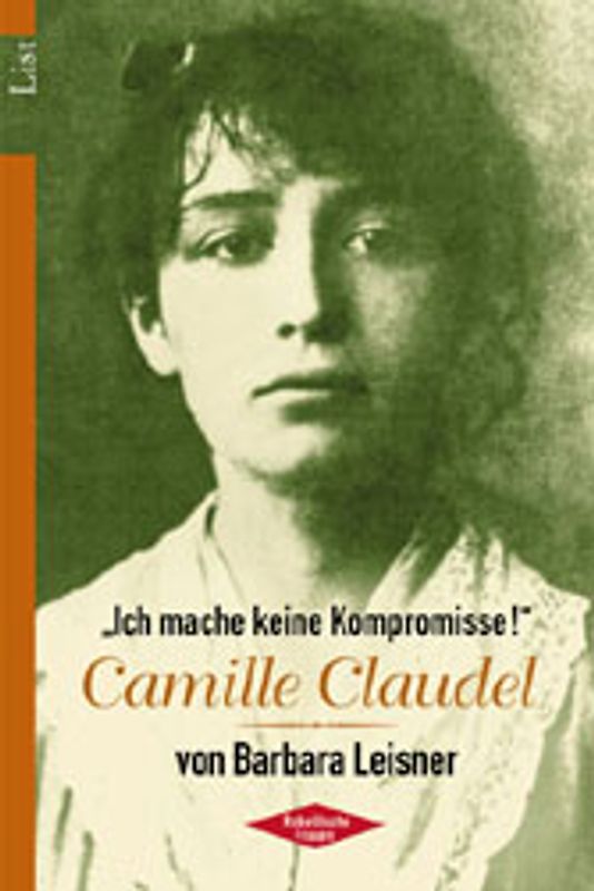 Ich mache keine Kompromisse!. Camille Claudel