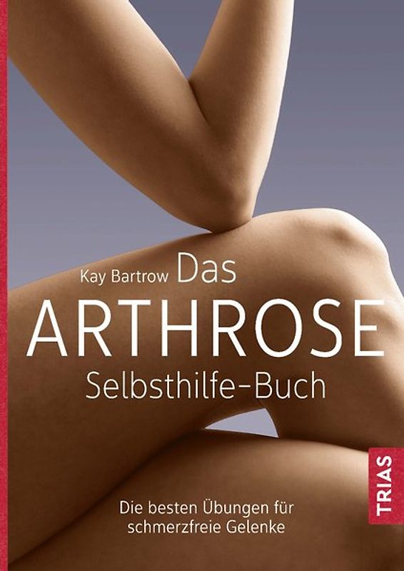 Das Arthrose-Selbsthilfe-Buch