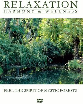 Relaxation - Harmony & Wellness - Feel the Spirit of Mystic Forests DVD