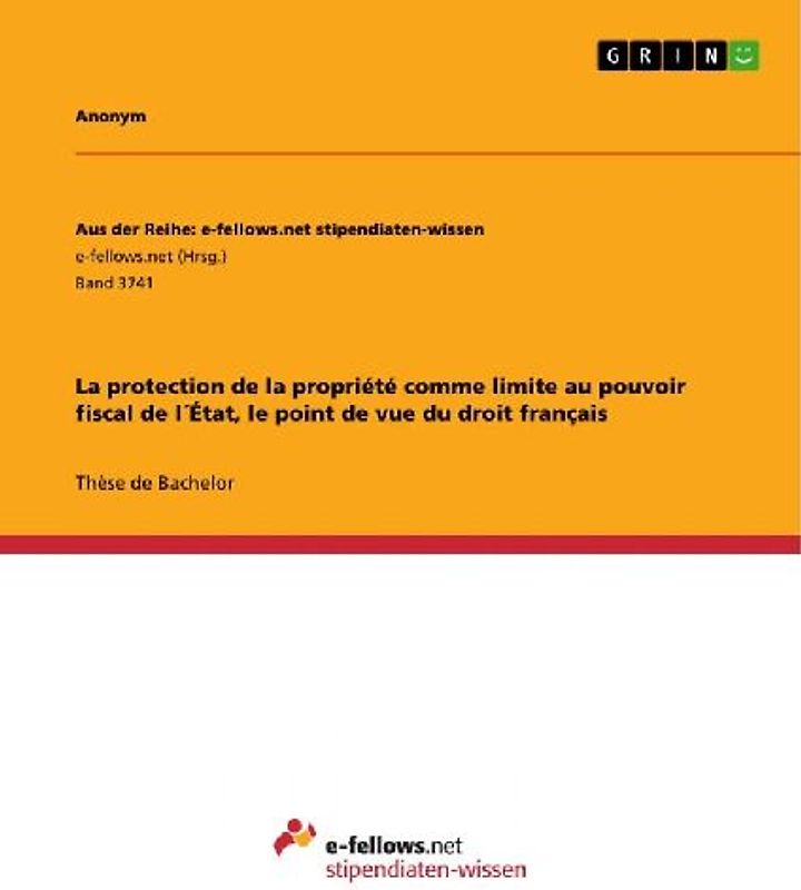 La protection de la propriété comme limite au pouvoir fiscal de l´État, le point de vue du droit français