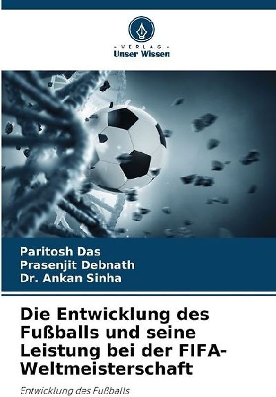 Die Entwicklung des Fußballs und seine Leistung bei der FIFA-Weltmeisterschaft