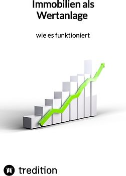 Immobilien als Wertanlage - wie es funktioniert