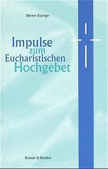 Impulse zum Eucharistischen Hochgebet