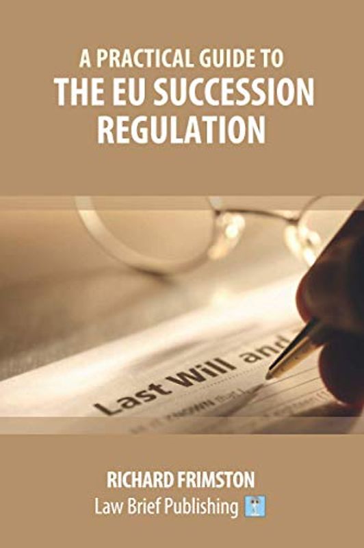 A Practical Guide to the EU Succession Regulation