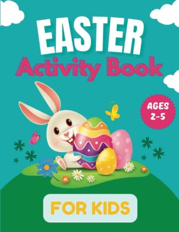 Easter Activity Book For Kids: Big & Easy Fun Large Coloring Pages Featuring Easter Themed, Dot Markers, Mazes,Cute and Paste, and Scissor ... & Preschool,Kindergarten,Ages 2-5