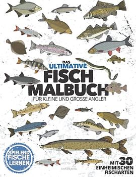 Das ultimative FISCH MALBUCH für kleine & große Angler | mit 30 einheimischen Fischarten | spielend Fische lernen: "Standard Edition" | Farbige Seiten | 8.5 x 11"