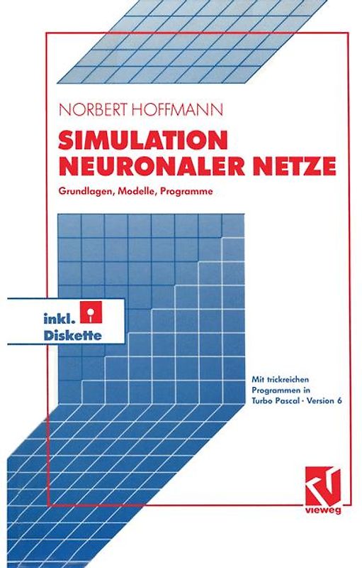 Simulation neuronaler Netze. Grundlagen, Modelle, Programme in Turbo Pascal