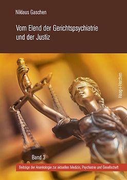 Vom Elend der Gerichtspsychiatrie und der Justiz