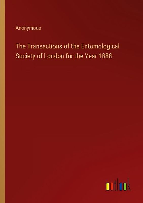 The Transactions of the Entomological Society of London for the Year 1888
