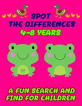 Spot The Differences 4-8 Years A Fun Search And Find for Children: Hours of Entertainment and Brain-Boosting Fun