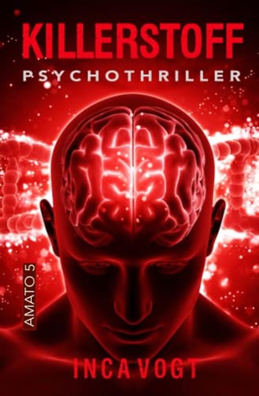 Killerstoff: Psychothriller (Amato, Band 5)