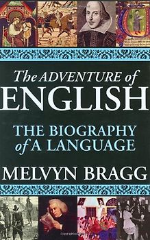 The Adventure of English: The Biography of a Language