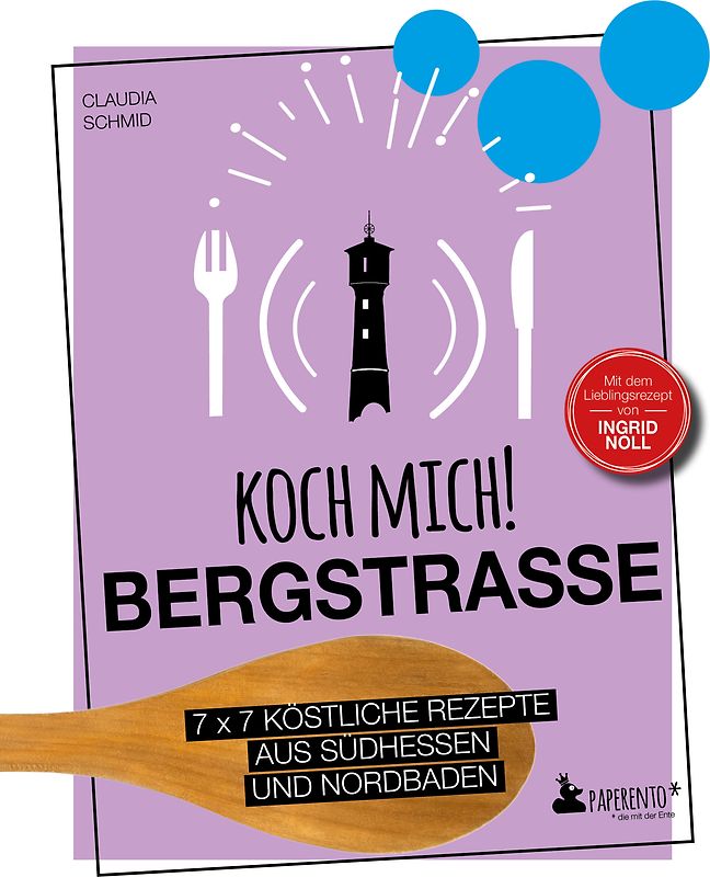Koch mich! Bergstraße - Mit dem Lieblingsrezept von Ingrid Noll - Kochbuch