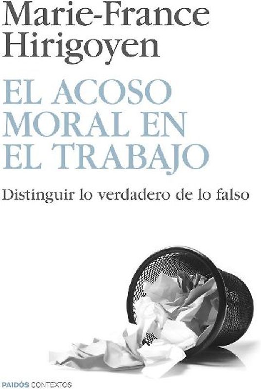 El acoso moral en el trabajo : distinguir lo verdadero de lo falso