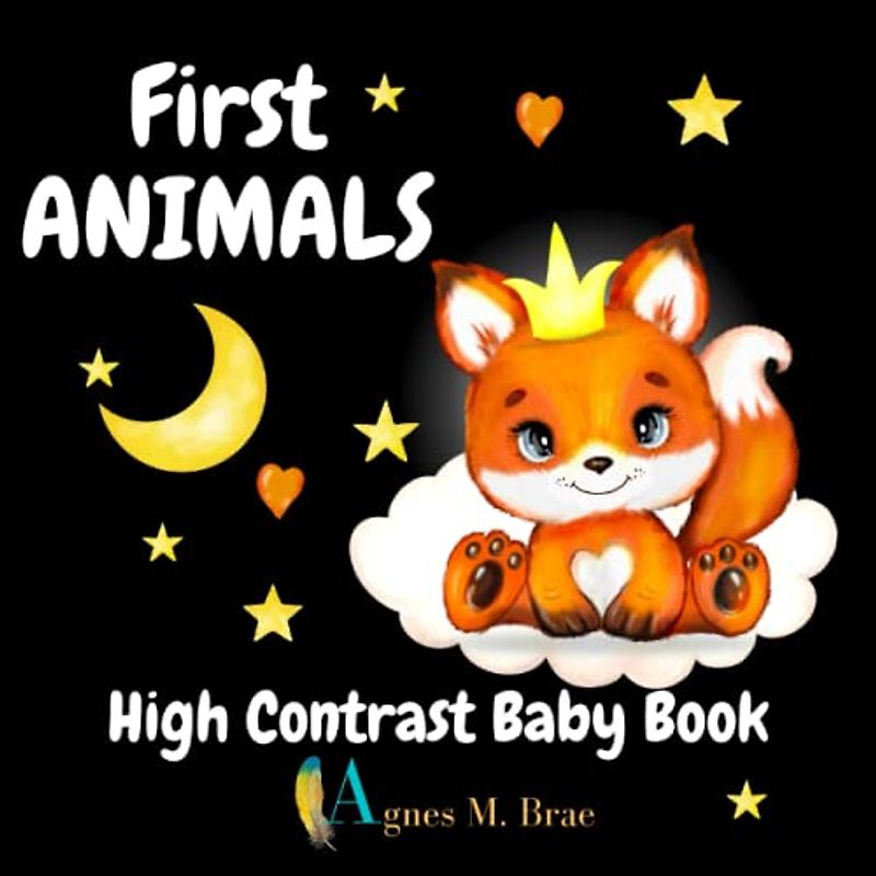 First Animals High Contrast Baby Book: Amazing Black And White Visual Eye Stimulation Illustration For Toddler Age 0-12 Months, Ideal Gift For Love (Black And White High Contrast Baby Book)