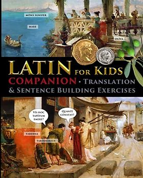 Latin for Kids - Companion: Translation and sentence building exercises (Latin for Kids and Church Latin, Band 2)