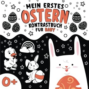 Mein Erstes Ostern - Kontrastbuch für Baby 0-1 Jahr: Schwarz Weiß Buch für Babys 0-12 Monate I Kontrastkarten mit Frühling und Ostern motiven für Visuelle Stimulation I Neugeborene Fokusbuch
