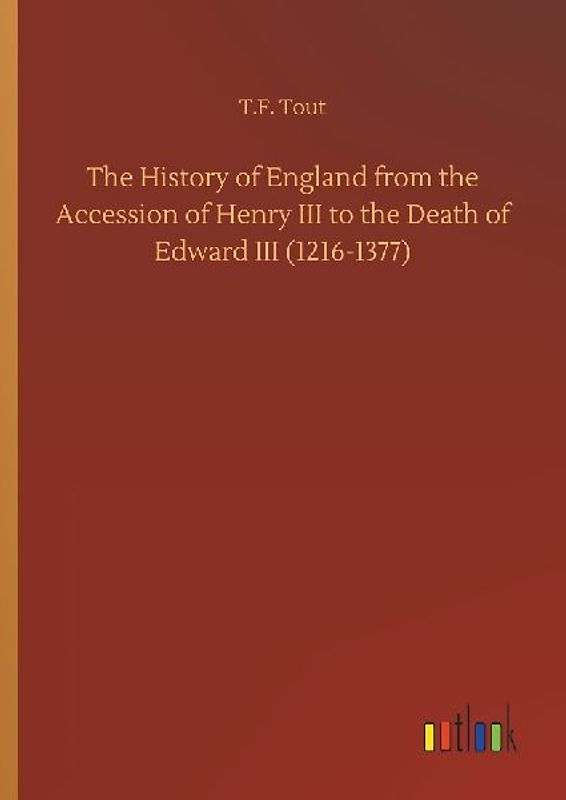The History of England from the Accession of Henry III to the Death of Edward III (1216-1377)