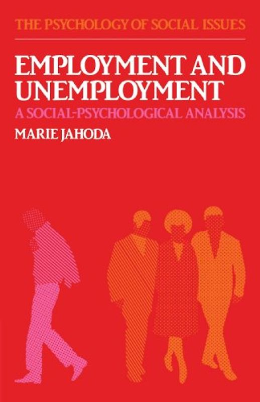Employment and Unemployment: A Social-Psychological Analysis (The Psychology of Social Issues) - Marie Jahoda