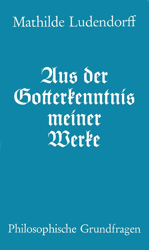 Aus der Gotterkenntnis meiner Werke