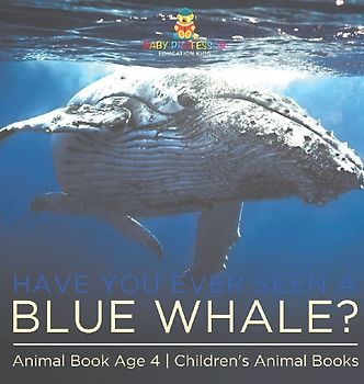 Have You Ever Seen A Blue Whale? Animal Book Age 4 | Children's Animal Books