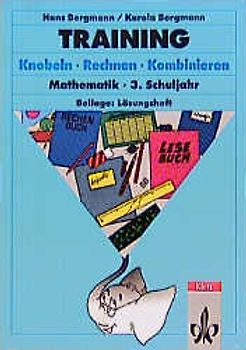Training Knobeln - Rechnen - Kombinieren. 3. Schuljahr