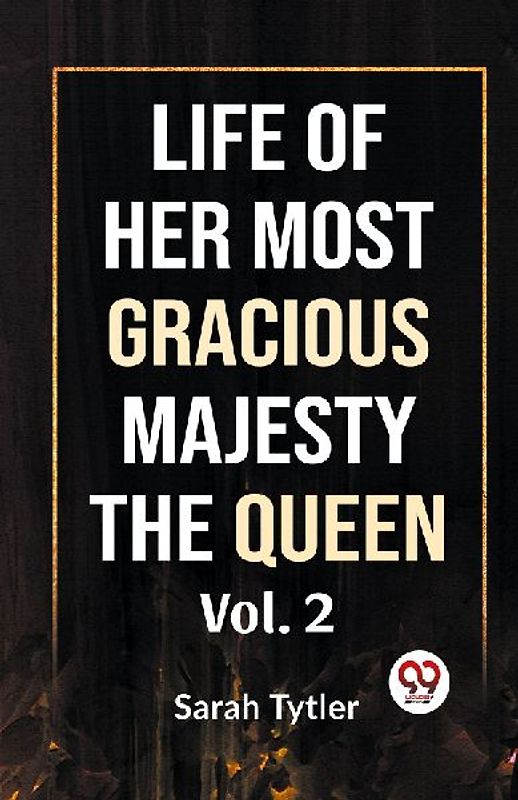 Life Of Her Most Gracious Majesty The Queen Vol.2