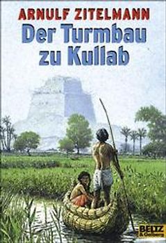 Der Turmbau zu Kullab. Abenteuer-Roman aus biblischer Zeit