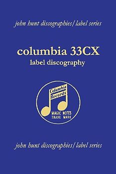 Columbia 33CX Label Discography.  [2004].