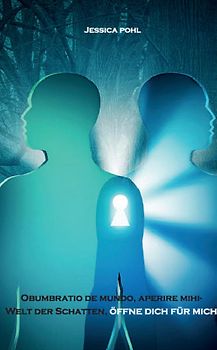 Obumbratio de mundo, aperire mihi Welt der Schatten, öffne dich für mich
