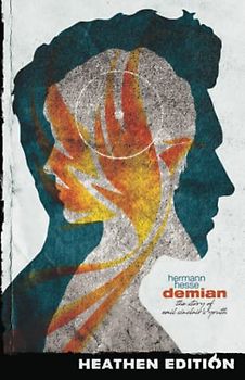 Demian: The Story of Emil Sinclair's Youth (Heathen Edition)