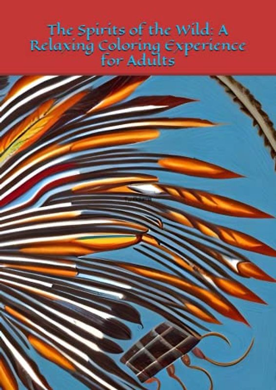 The Spirits of the Wild: A Relaxing Coloring Experience for Adults