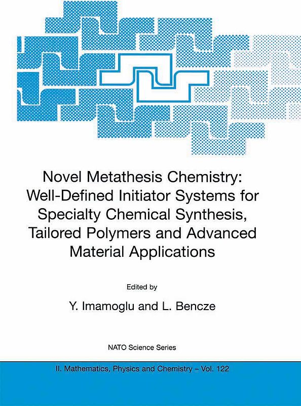 Novel Metathesis Chemistry: Well-Defined Initiator Systems for Specialty Chemical Synthesis, Tailored Polymers and Advanced Material Applications