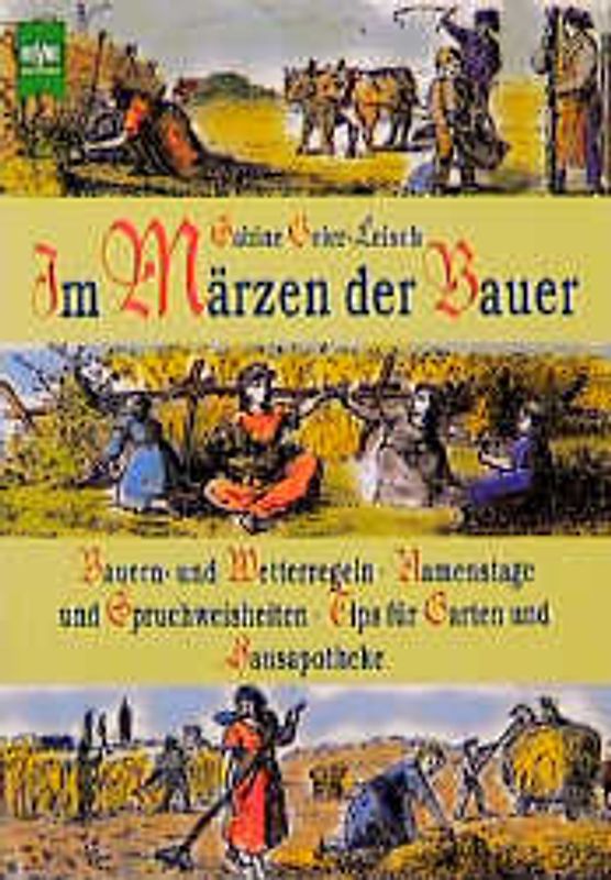 Im Märzen der Bauer. Bauern- und Wetterregeln, Namenstage und Spruchweisheiten, Tips für Garten und Hausapotheke