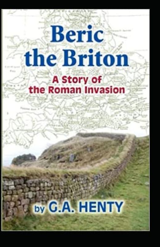 Beric the Briton: a Story of the Roman Invasion illustrated