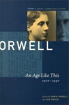 GEORGE ORWELL V01 AGE LIKE THI: The Collected Essays, Journalism and Letters: 001 (Collected Essays, Journalism and Letters George Orwell) - George Orwell