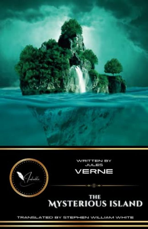 The Mysterious Island: The Classic Science Fiction Adventure Novel (Annotated)