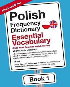 Polish Frequency Dictionary - Essential Vocabulary: 2500 Most Common Polish Words (Learn Polish with the Polish Frequency Dictionaries, Band 1)