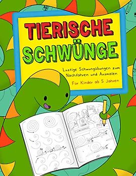 TIERISCHE SCHWÜNGE ab 5 Jahren: Lustige Schwungübungen zum nachfahren und ausmalen, das Übungsheft mit Schwungübungen ab 5 Jahren. Ideale Vorbereitung ... Verbessern der Konzentration & Feinmotorik.