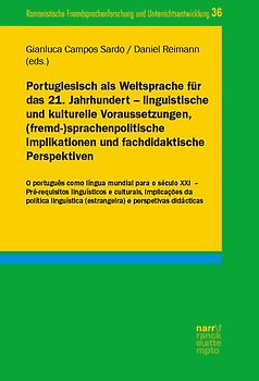 Portugiesisch als Weltsprache für das 21. Jahrhundert – linguistische und kulturelle Voraussetzungen, (fremd-)sprachenpolitische Implikationen und fachdidaktische Perspektiven