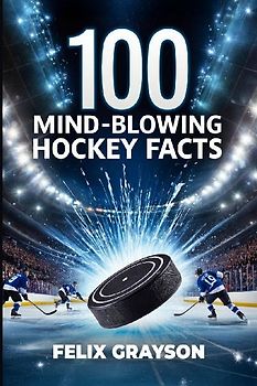 100 Mind-Blowing Hockey Facts