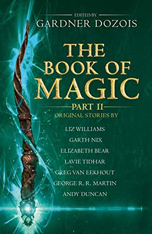 THE BOOK OF MAGIC: PART 2: A collection of stories by various authors