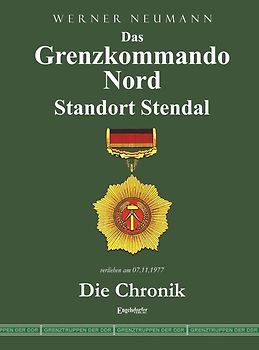 Das Grenzkommando Nord. Standort Stendal. Die Chronik.