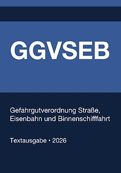 GGVSEB - Gefahrgutverordnung Straße, Eisenbahn und Binnenschifffahrt (Deutschland) 2026