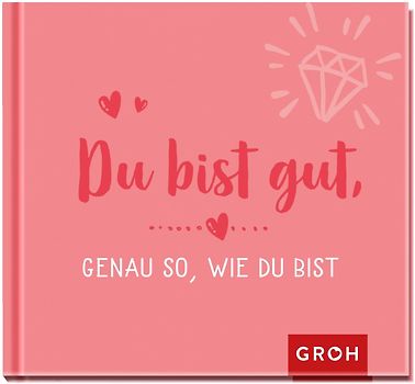 Du bist gut, genau so, wie du bist