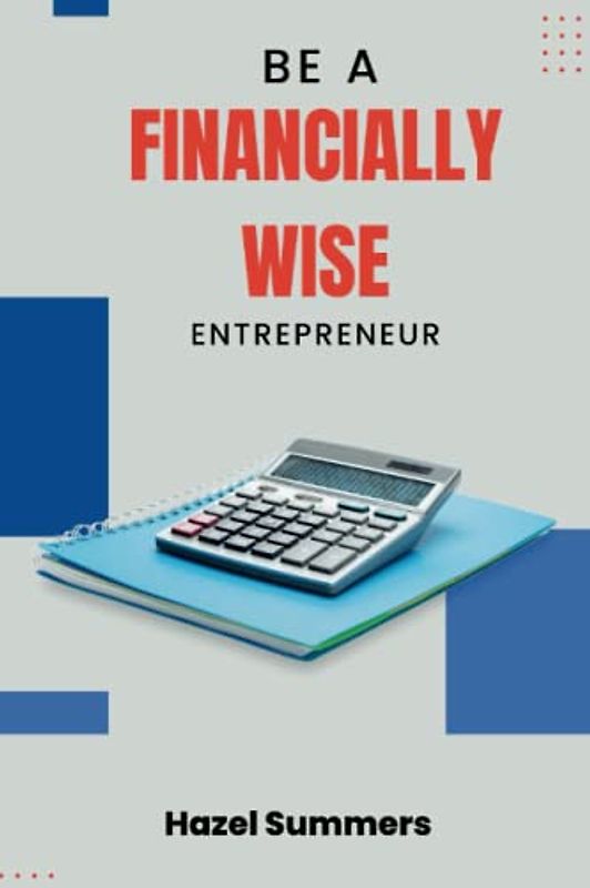 Be a financially wise entrepreneur: Learn how to manage business finances and budgets. Reduce risks in business and grow your business.