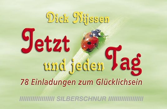 Jetzt und jeden Tag. 78 Einladungen zum Glücklichsein