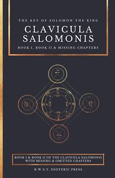 Clavicula Salomonis | The Key of Solomon the King: with the addition of the Chapters omitted in Mathers' translation